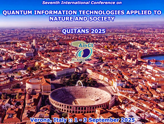 7th International Conference on Quantum Information Technologies Applied to Nature and Society (QUITANS 2025) :: Verona, Italy :: September 1 - 3, 2025